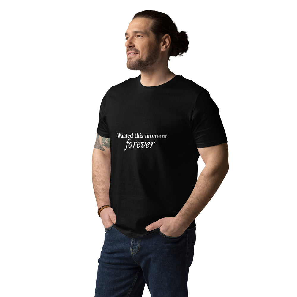 Wanted this moment forever (unisex organic cotton t-shirt)