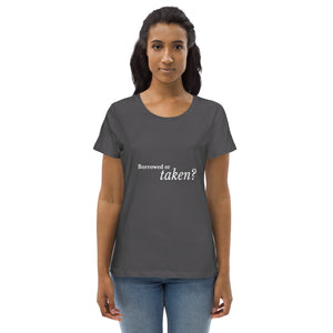 Borrowed or taken? (women's fitted eco tee)
